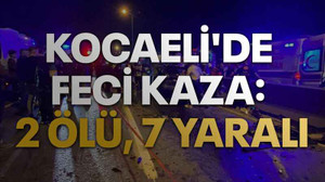 Kocaeli'de feci kaza: 2 ölü, 7 yaralı